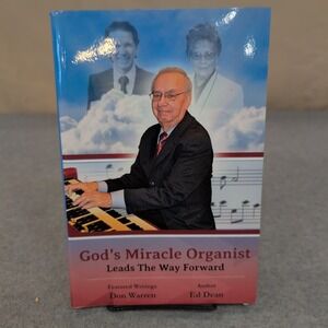 God's Miracle Organist Leads The Way Forward Ed Dean Don Warren UCCMA Biography